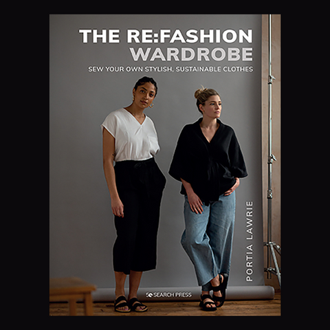The Re-Fashion Wardrobe Sew Your Own Stylish Sustainable Wardrobe