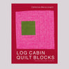 Log cabin Quilt Blocks Catherine-Marie Longtin Front Cover