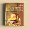 The Handmade Home by Arounna Khounnoraj 20 Sustainable DIY Homeware Projects Front Cover